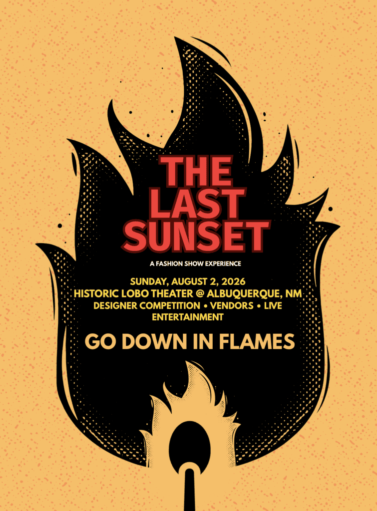Poster for The Last Sunset: Go Down in Flames fashion show at the Historic Lobo Theater in Albuquerque, showing a black flame rising from a lit match on a gold background.