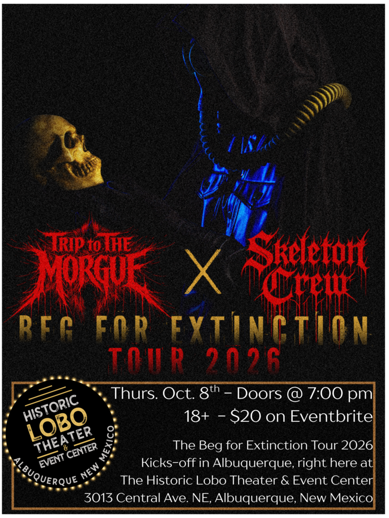 Beg for Extinction Tour 2026 poster: Trip to the Morgue and Skeleton Crew at the Historic Lobo Theater in Albuquerque, Thursday October 8, doors 7 PM, 18 and over.